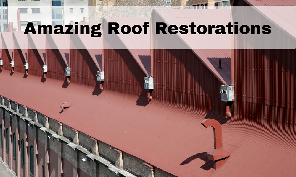 amazing roof restorations